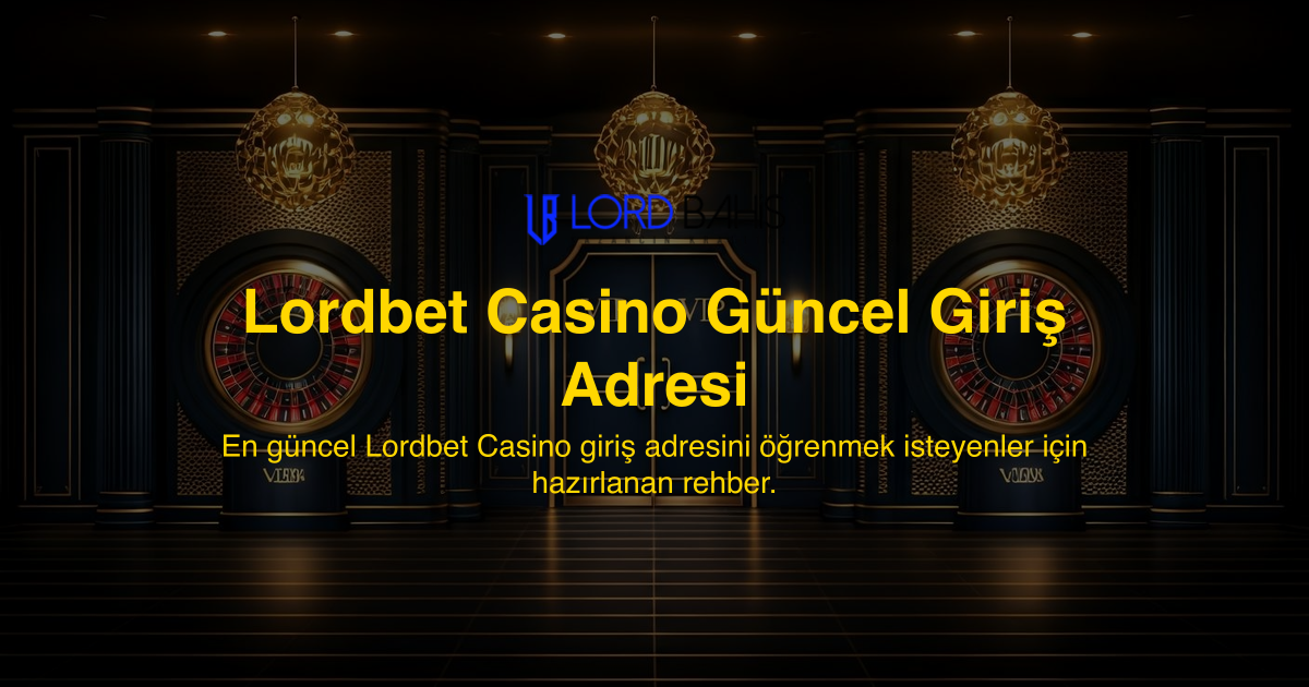 Lordbet Casino Güncel Giriş Adresi