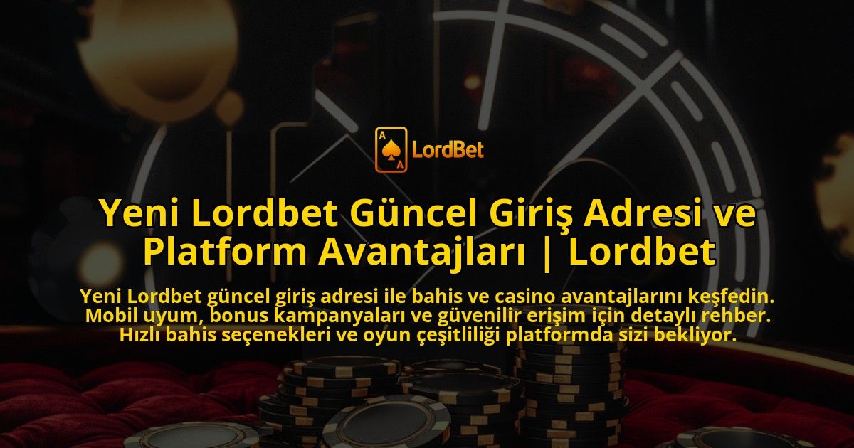 Yeni-Lordbet-Guncel-Giris-Adresi-ve-Platform-Avantajlari-Lordbet-overlay-1771771298.jpg