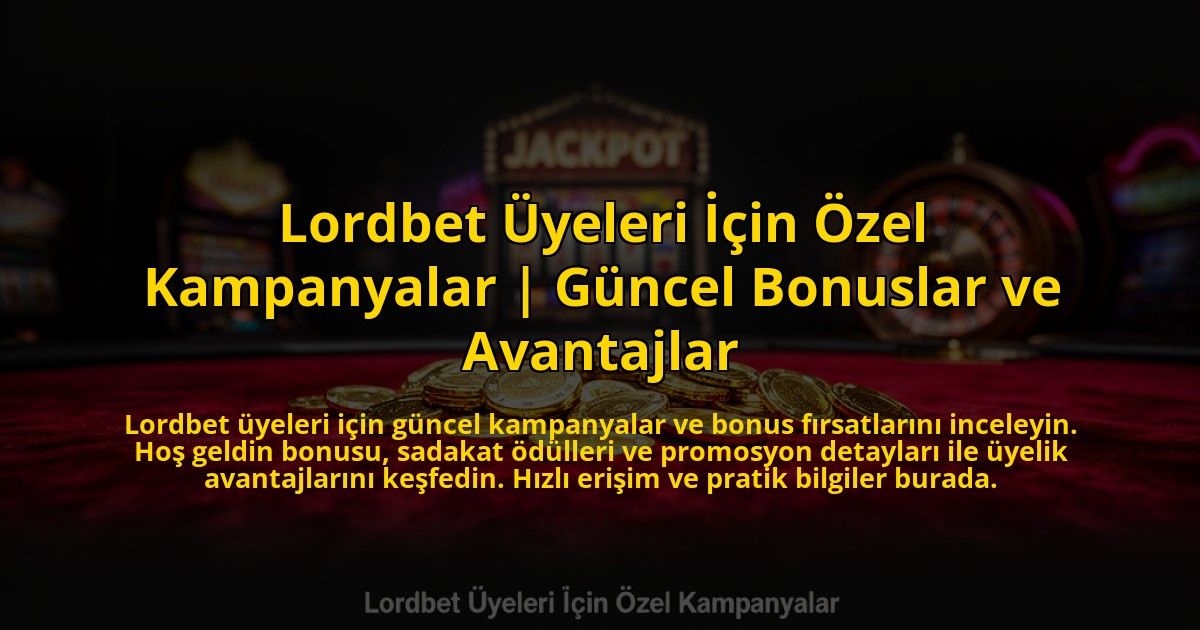 Lordbet-Uyeleri-Icin-Ozel-Kampanyalar-Guncel-Bonuslar-ve-Avantajlar-overlay-1773712673.jpg