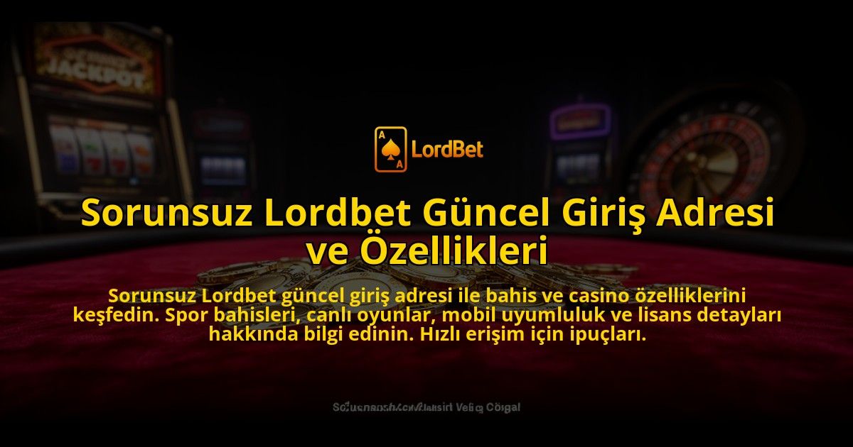 Sorunsuz-Lordbet-Guncel-Giris-Adresi-ve-Ozellikleri-overlay-1776636983.jpg